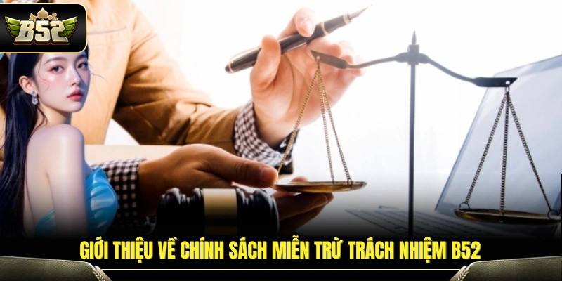 Miễn Trừ Trách Nhiệm 1 Khái quát quy định miễn trừ trách nhiệm B52