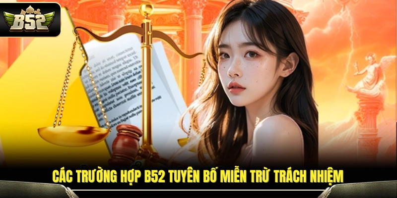 Miễn Trừ Trách Nhiệm 2 Trường hợp hệ thống không chịu trách nhiệm phát sinh